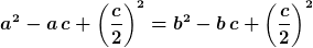 a^2-a\,c+\left(\frac{c}{2}\right)^2=b^2-b\,c+\left(\frac{c}{2}\right)^2