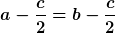 a-\frac{c}{2}=b-\frac{c}{2}