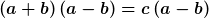 (a+b)\,(a-b)=c\,(a-b)