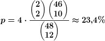 p=4\cdot\frac{\begin{pmatrix}2\\2\end{pmatrix}\begin{pmatrix}46\\10\end{pmatrix}}{\begin{pmatrix}48\\12\end{pmatrix}}\approx{23,4%}