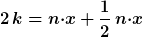 2\,k=n{\cdot}x+\frac{1}{2}\,n{\cdot}x