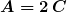 A=2\,C