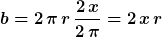 b=2\,\pi\,{r}\,\frac{2\,x}{2\,\pi}=2\,x\,r