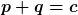 p+q=c